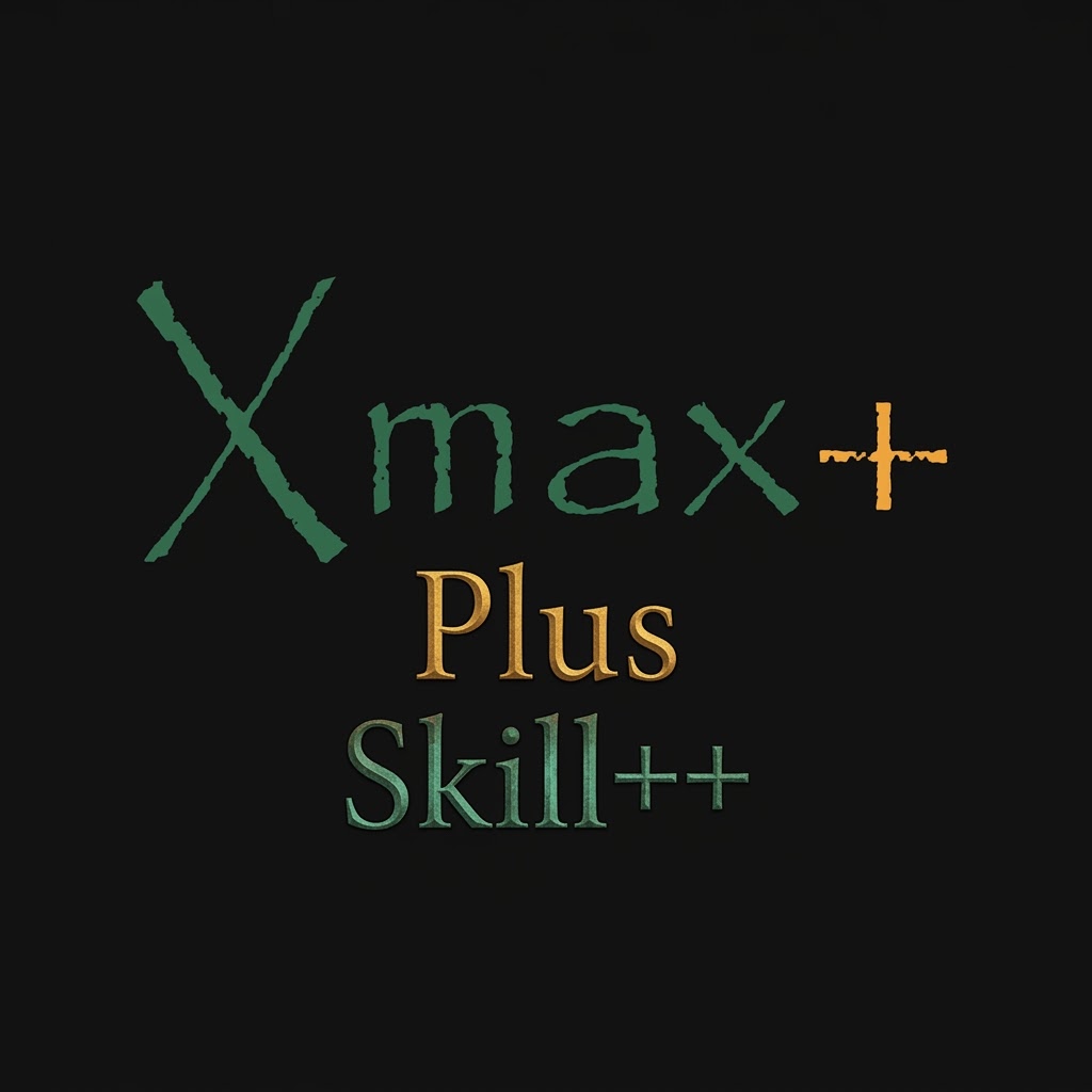 Xmax+ Plus Skill++