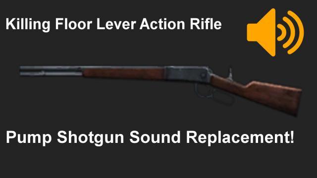 Killing Floor Lever Action Sound Replacement
