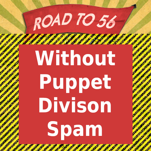 The Road To 56: No Puppet Division Spam