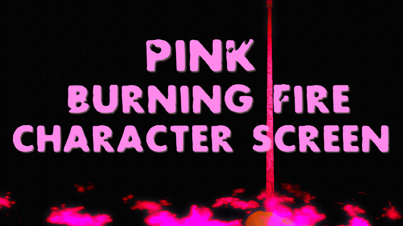 Pink Burning Fire Character Screen preview