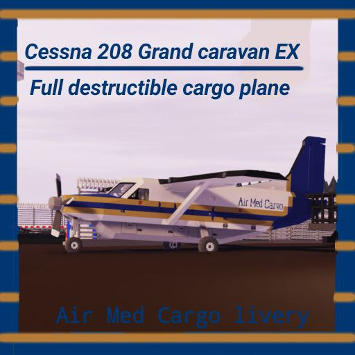 Cessna 208 Super cargomaster Air Med Cargo (Full destructible)
