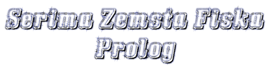 Serima Zemsta Fiska - Prolog