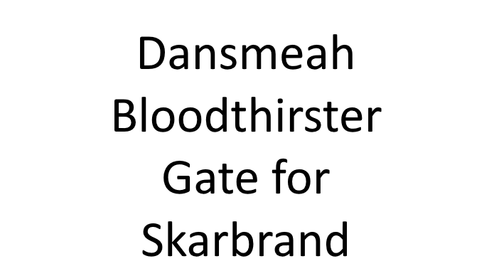 dansmeah skarbrand bloodthirster gate