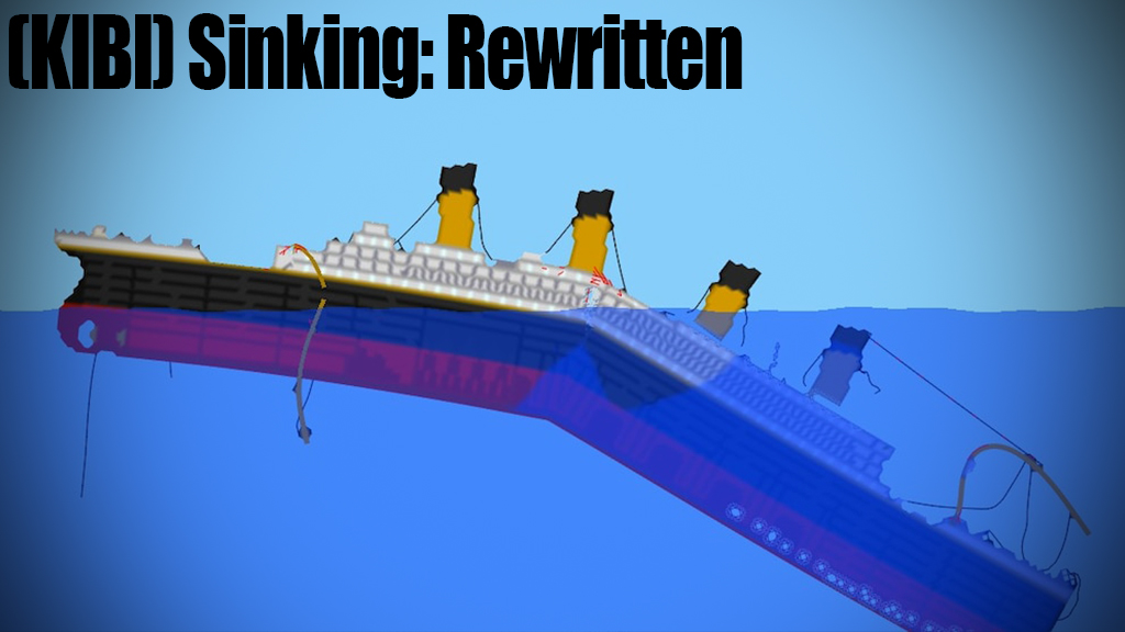 (KIBI) Sinking: Rewritten