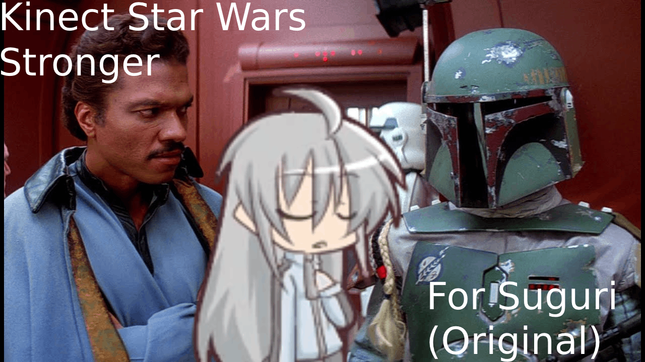 Kinect Star Wars - Stronger Suguri (Music Replacer)