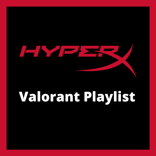 HyperX Valorant Playlist