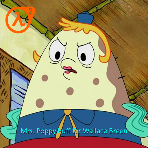 Mrs. Poppy Puff (Spongebob Squarepants) for Wallace Breen (HL2)