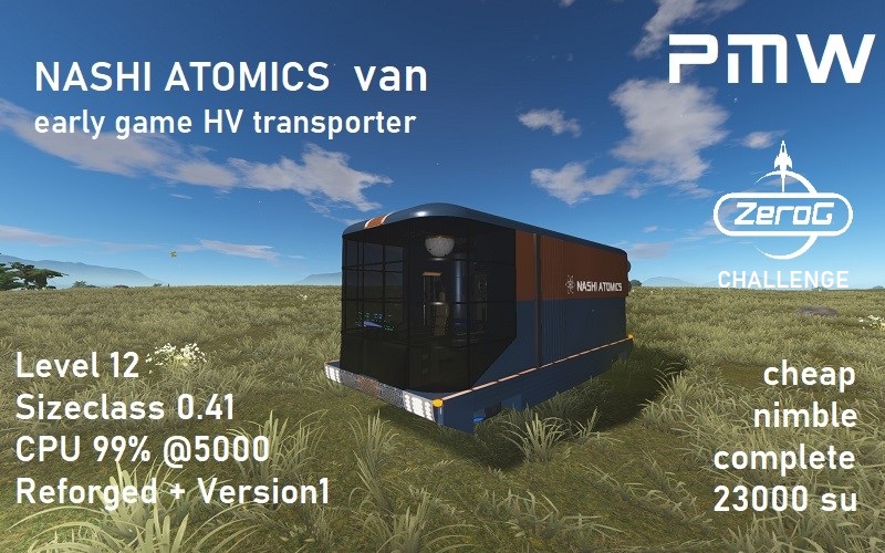 PMW-HV-Nashi Atomics Van (early game transporter LVL 12 SC 0.4 CPU 5000 / T1 Reforged+V1)