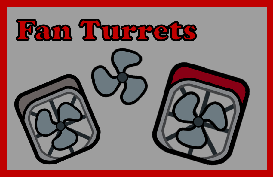 Fan Turrets