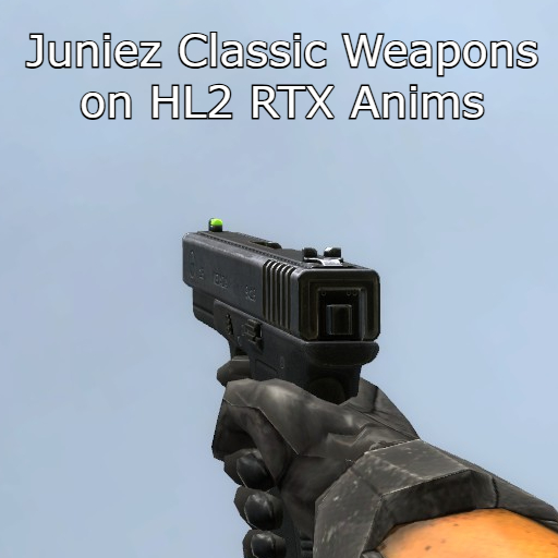 Juniez Classic Weapons on HL2 RTX Animations