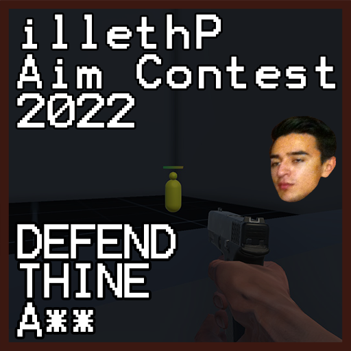 illethP Aim Contest - Defend Thine A$$ preview