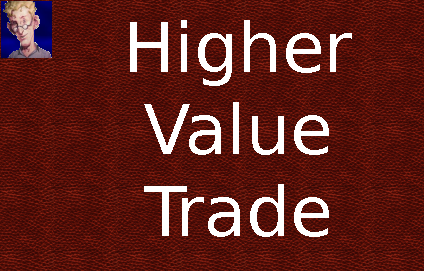 Higher Value Trade