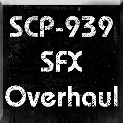 SCP-939 SFX Overhaul