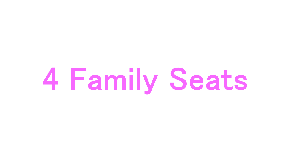 4 Family Seats