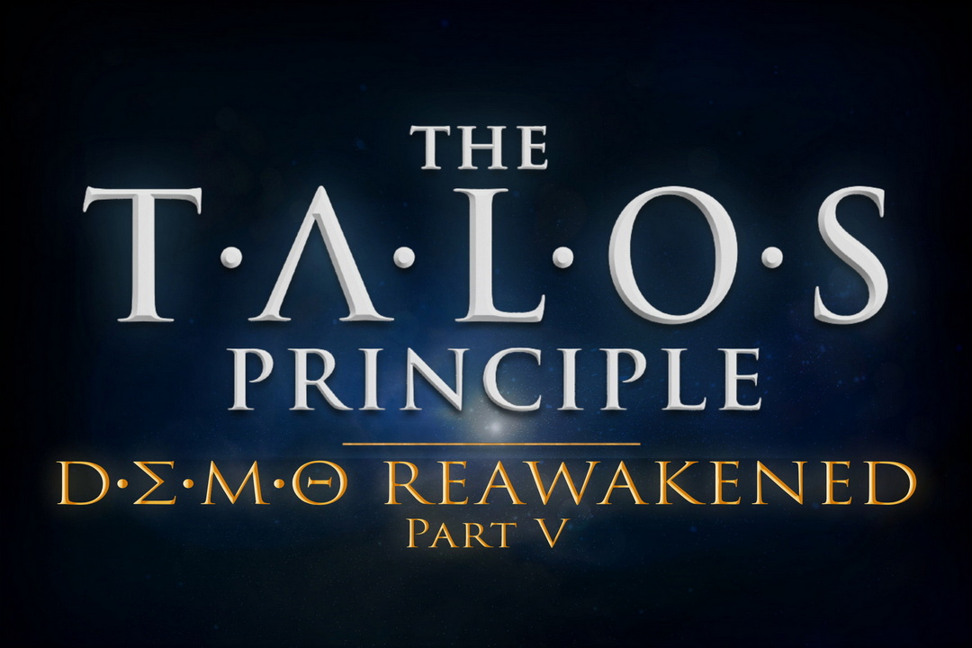 Demo Reawakened Part V