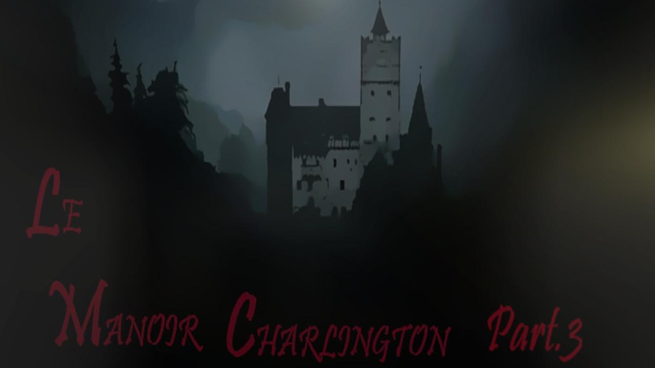 Le Manoir Charlington Part.3 (FR)