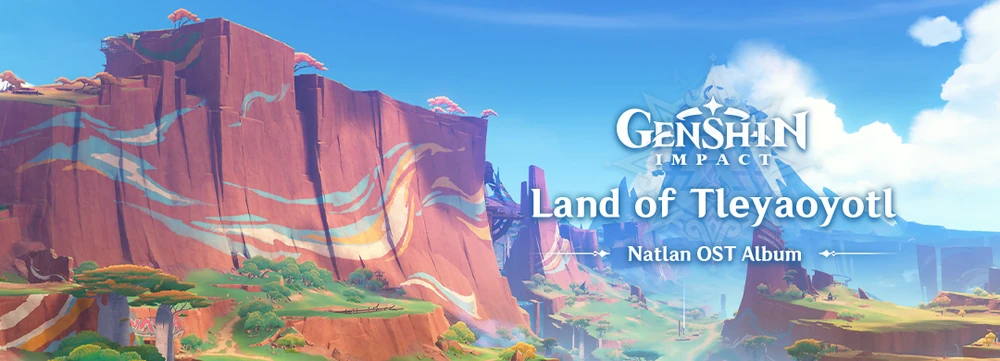 Genshin Impact Music - Natlan - Land of Tleyaoyotl