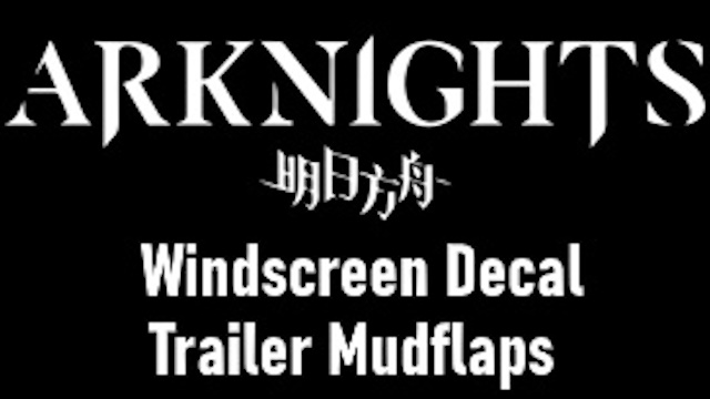Arknights Windscreen Decal & Trailer Mudflaps