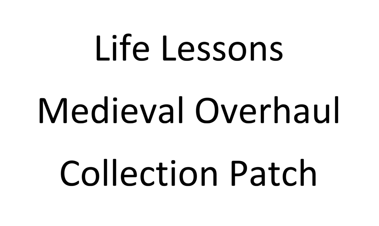 Life Lessons - Medieval Overhaul Collection Patch