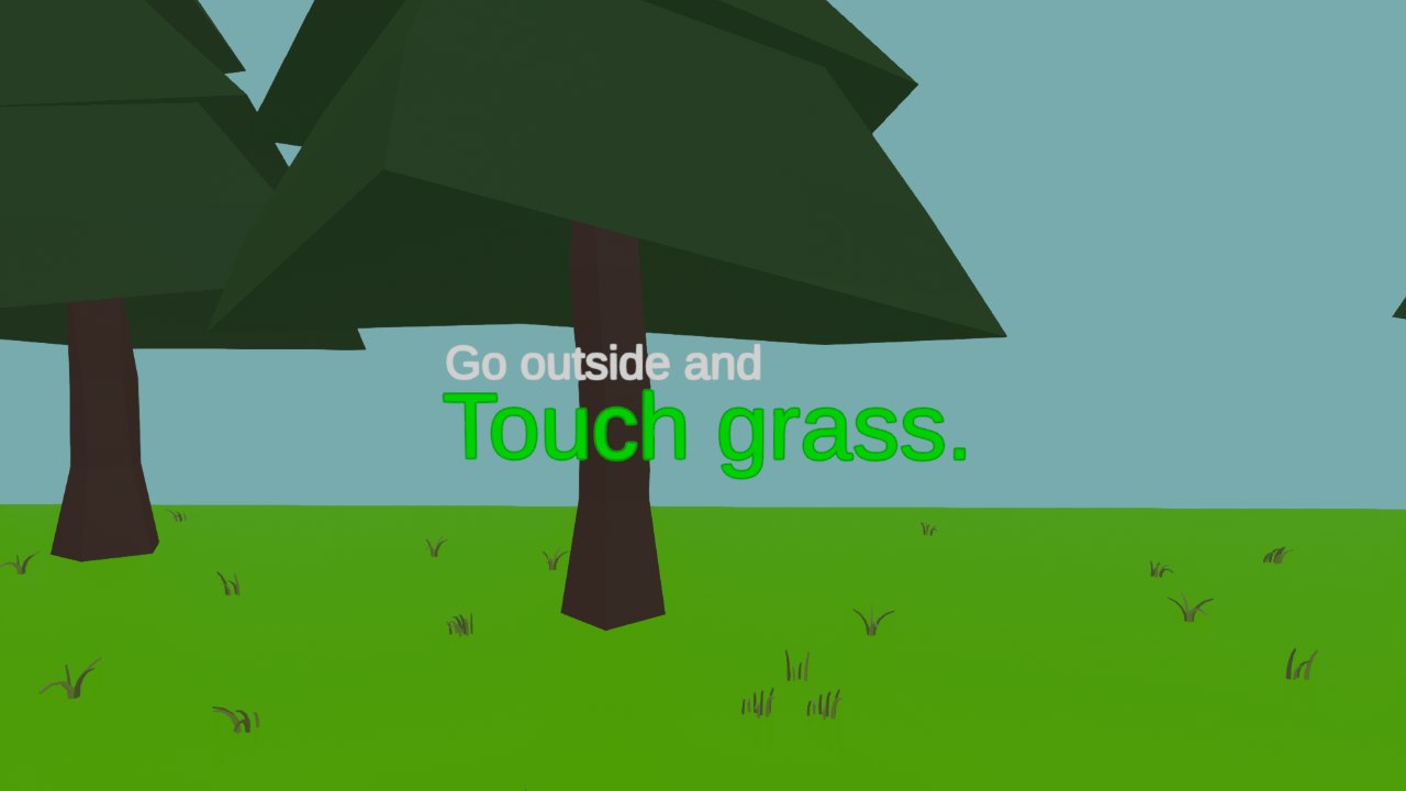 Go outside and touch grass.