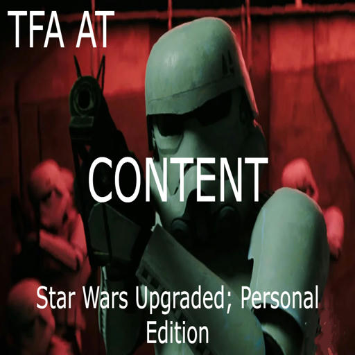 [TFA] [AT] | CONTENT for Star Wars Upgraded, Personal Edition. preview