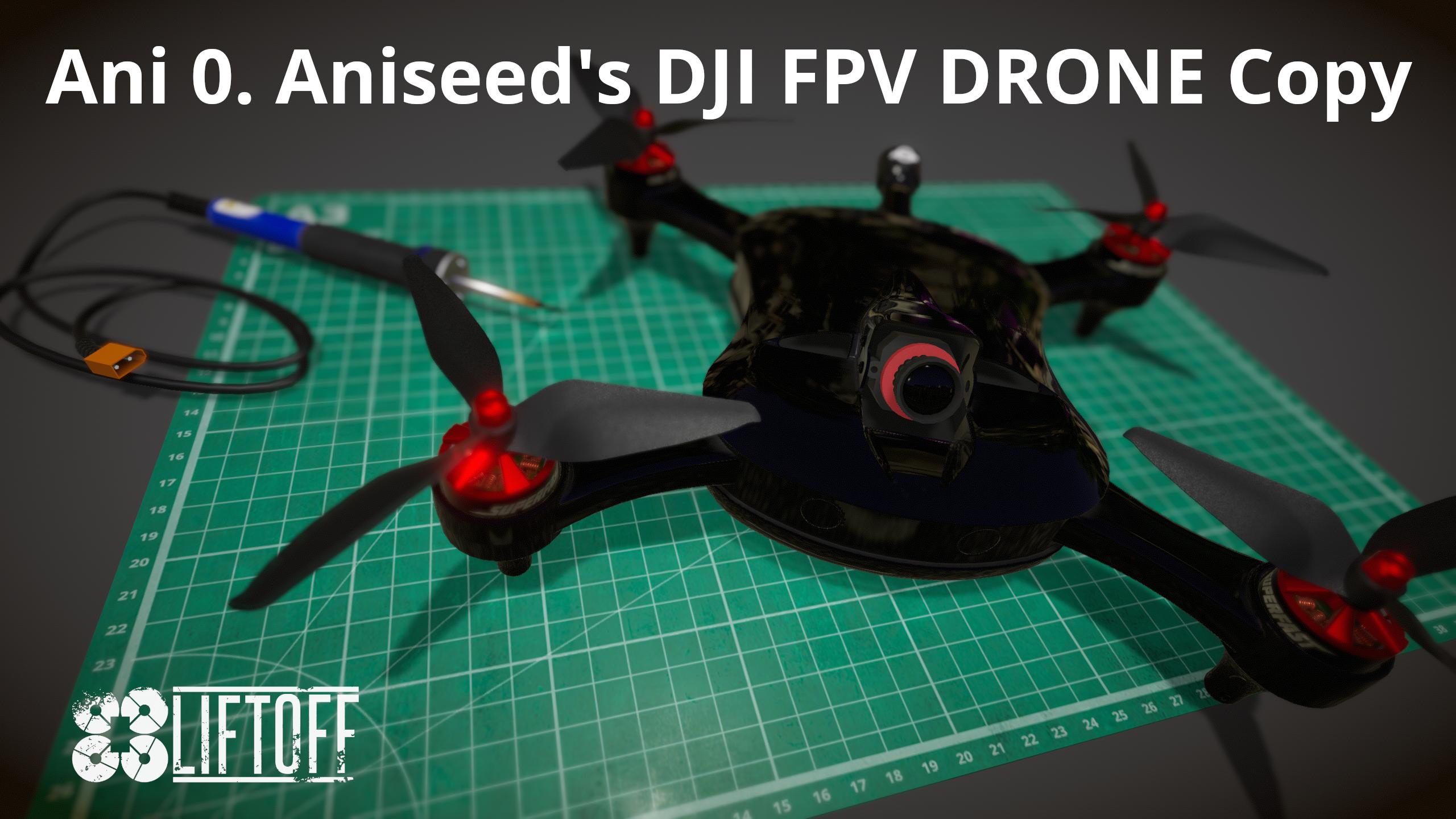 Ani 0. Aniseed's DJI FPV DRONE Copy