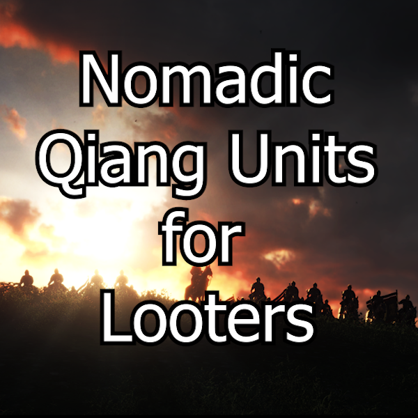 Nomadic Qiang Units for Looters Invasion