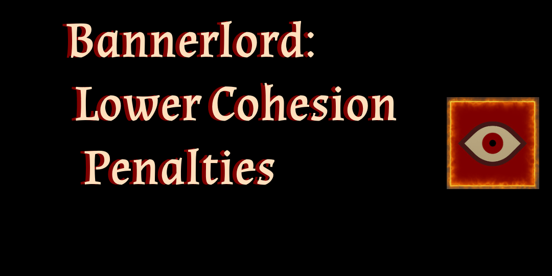 Bannerlord: Lower Cohesion Penalties
