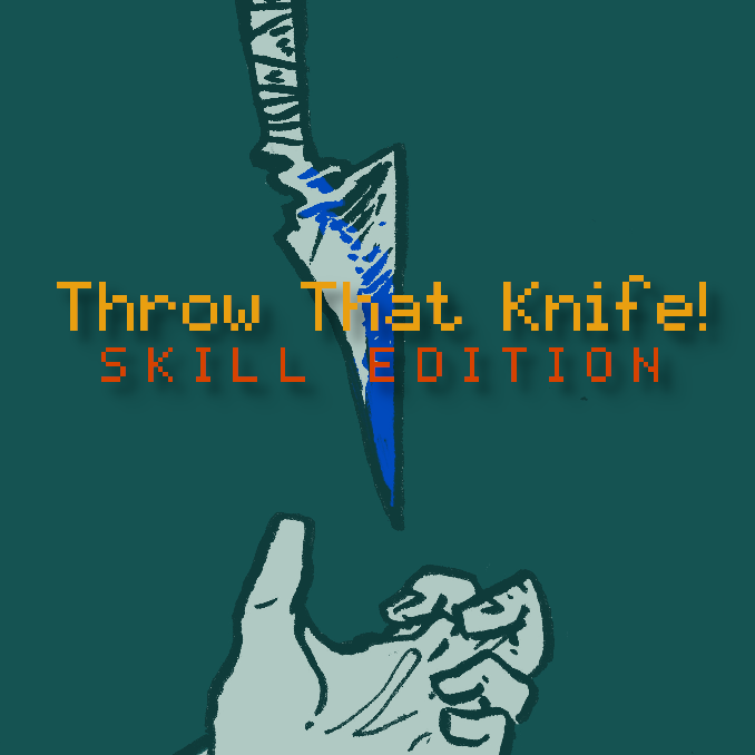 Throw That Knife! - Skill Edtion