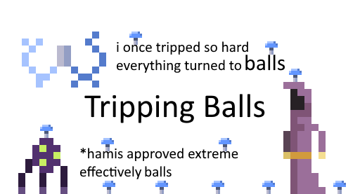 Tripping Balls (literally)