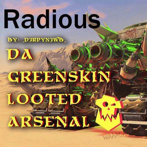 Da Greenskin Looted Arsenal - Radious Submod