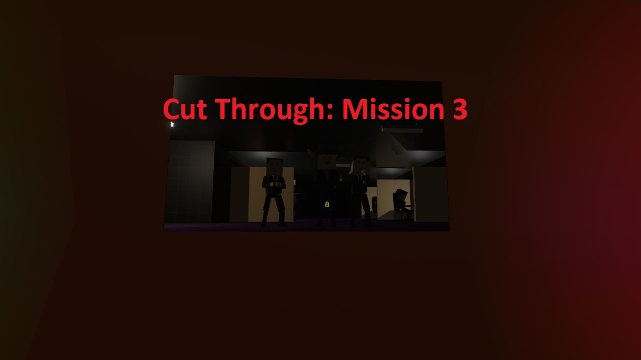 Cut Through: Mission 3 THE FINALLY