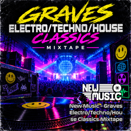New Music - Graves Electro/Techno/House Classics Mixtape