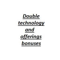 Double technology bonuses and chaos glory bonuses.