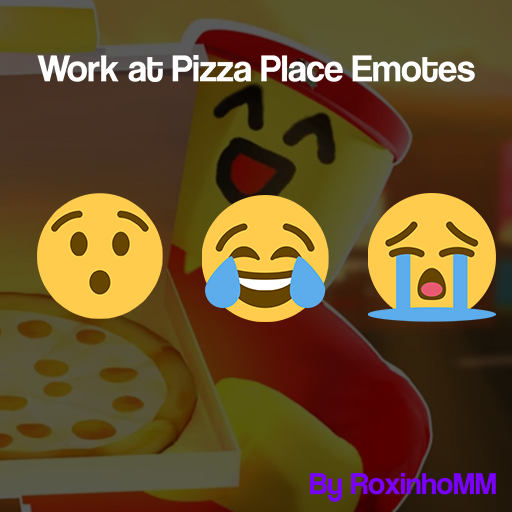 Work At Pizza Place Emotes