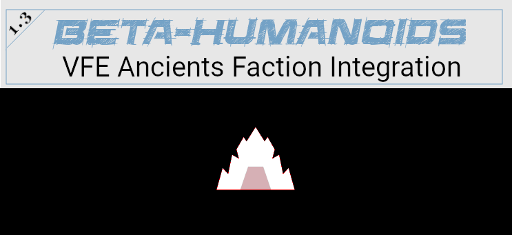 Beta-humanoids Vanilla Factions Expanded - Ancients faction integration