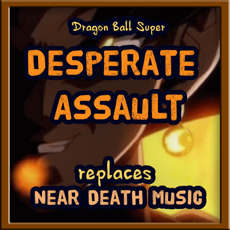 Desperate Assault (DBS) replaces Near Death Music