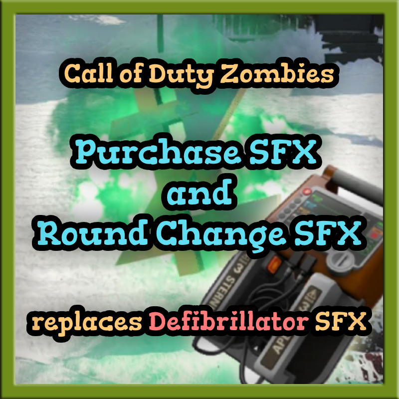 Purchase and Round Change SFX replaces Defib Sound (COD Zombies)