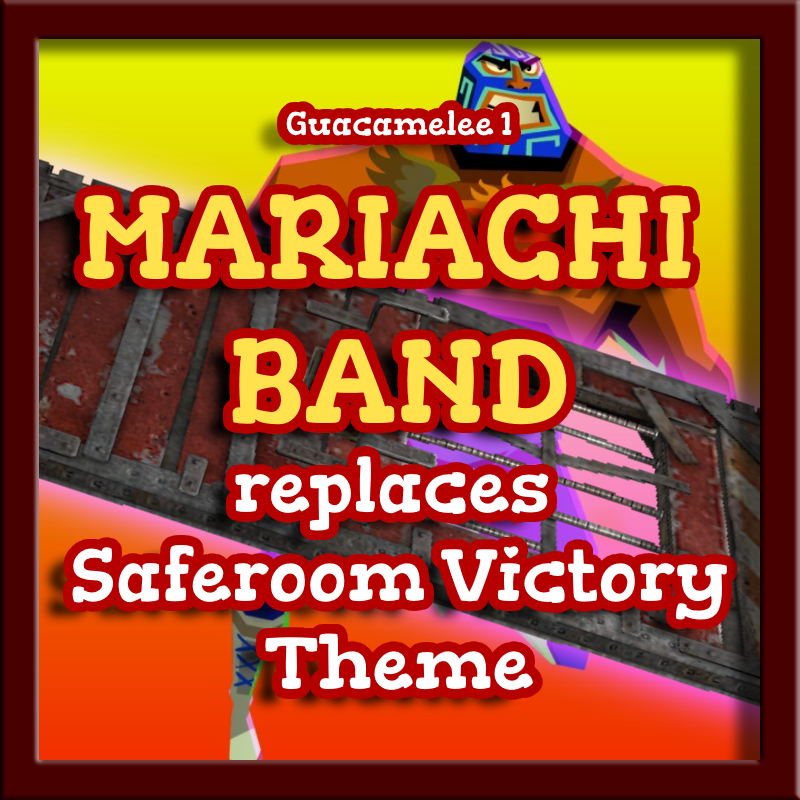 Mariachi Band from Guacamelee 1 replaces Saferoom Victory Theme
