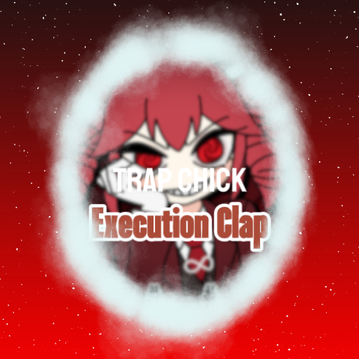 TRAP CHICK - Execution Clap