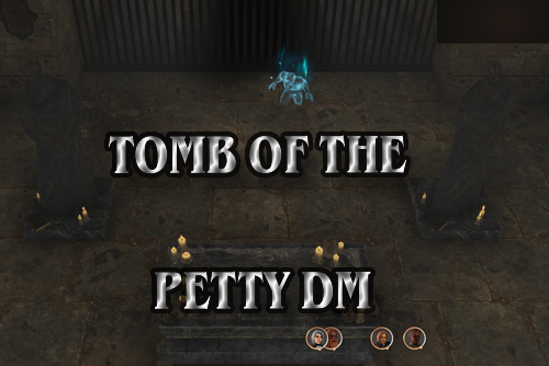 Tomb of the Petty DM