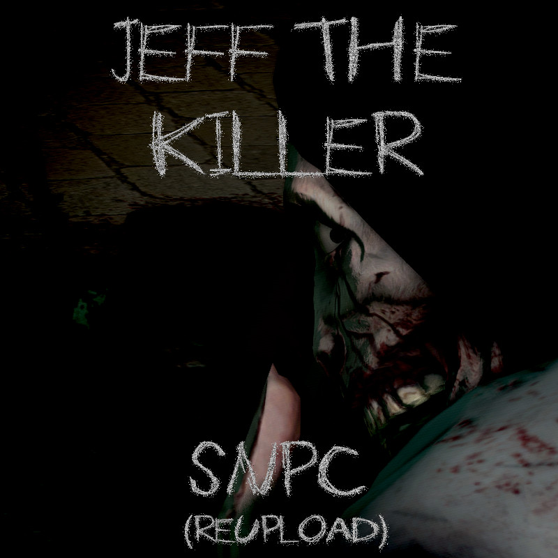 [VJ] Jeff The Killer SNPC (Reupload)