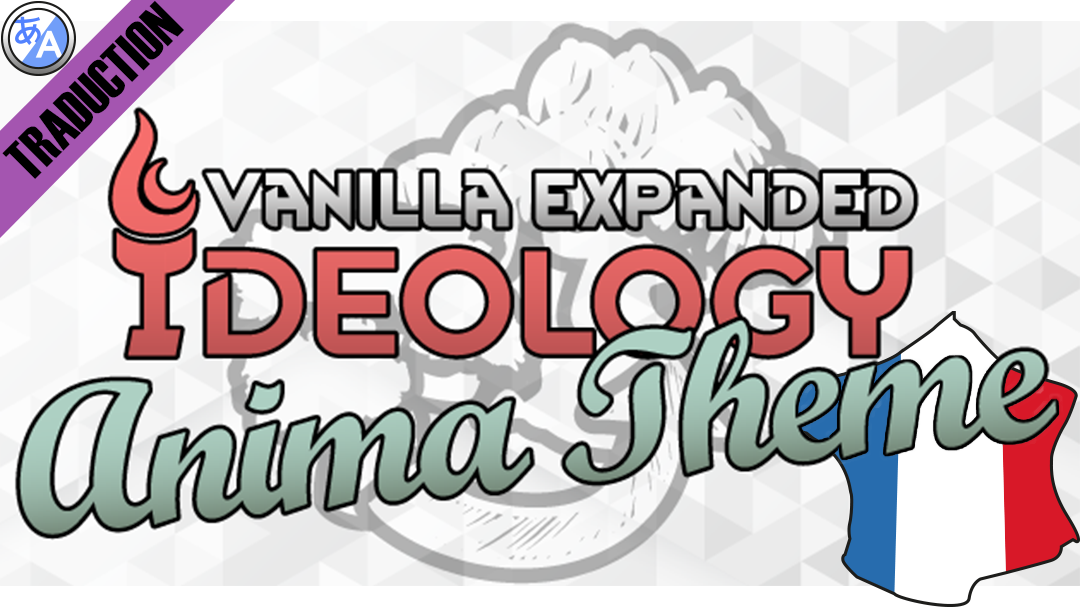 Vanilla Ideology Expanded - Anima Theme [Fr]