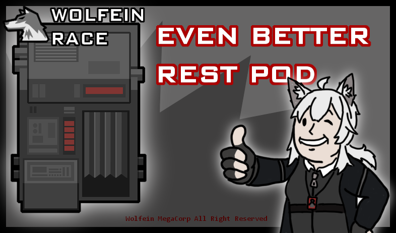 [Wolfein Race] Even Better Rest Pod