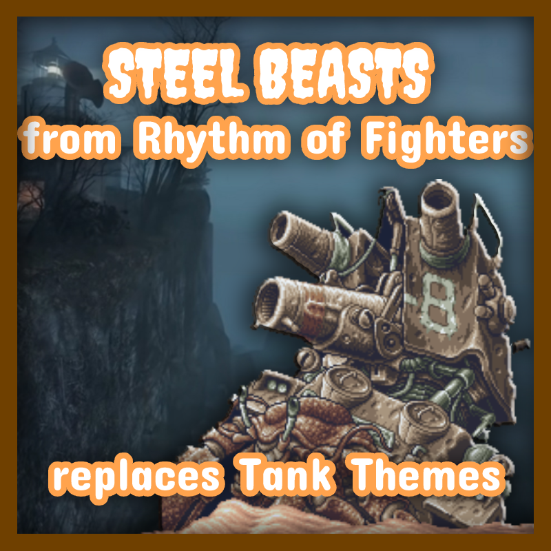 (REQUEST) Steel Beasts from Rhythm of Fighters replaces Tank Themes