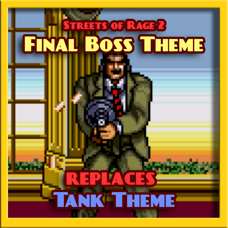 Final Boss Theme (Streets of Rage 2) replaces Tank Themes