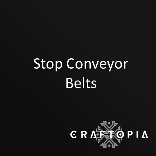 Stop Conveyor Belts [Legacy]