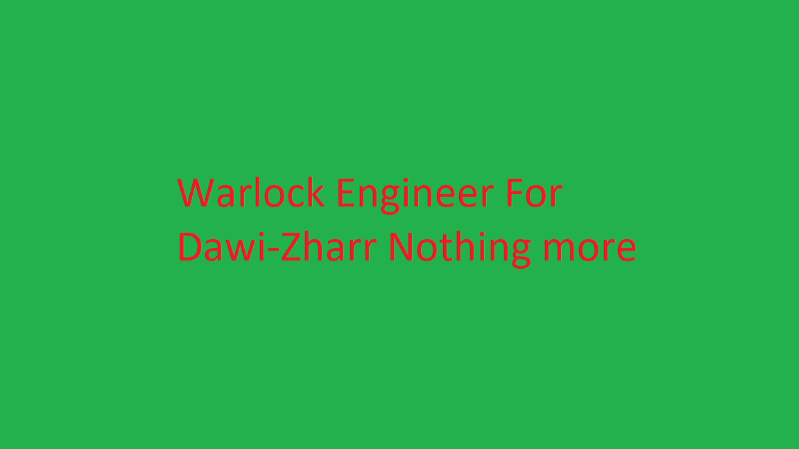 Warlock Engineers for OvN Dawi-Zharr