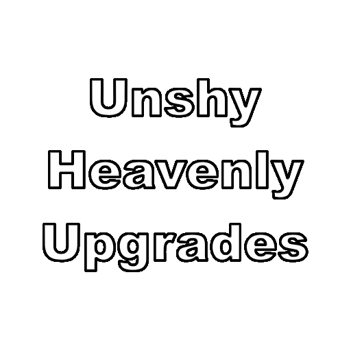 Unshy Heavenly Upgrades