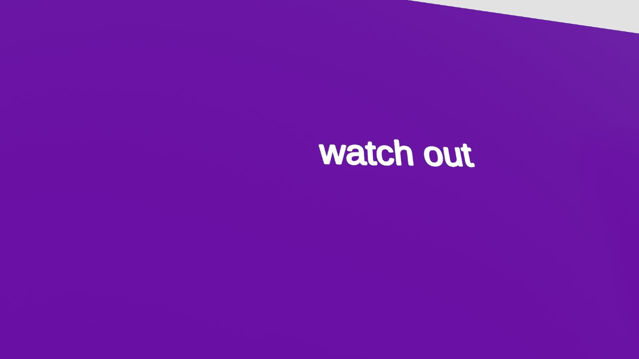 watch out